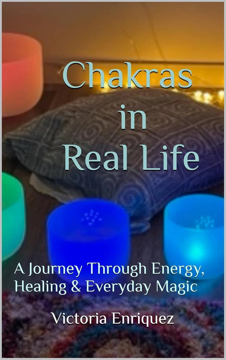 Chakras in Real Life book cover by Victoria Enriquez